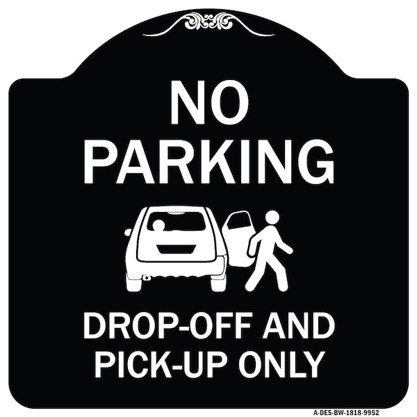 Designer Series-No Parking Drop-off And Pick-up Only With Graphic, 18" x 18", BW-1818-9952